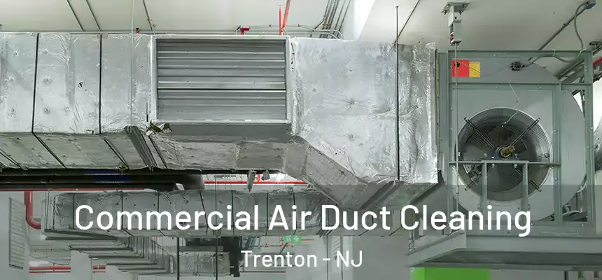  Commercial Air Duct Cleaning Trenton - NJ