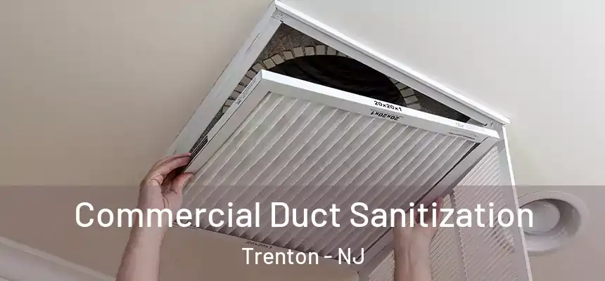  Commercial Duct Sanitization Trenton - NJ