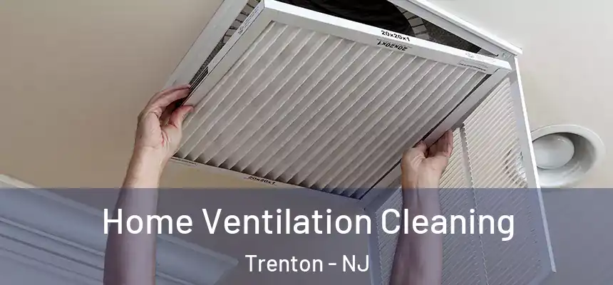 Home Ventilation Cleaning Trenton - NJ