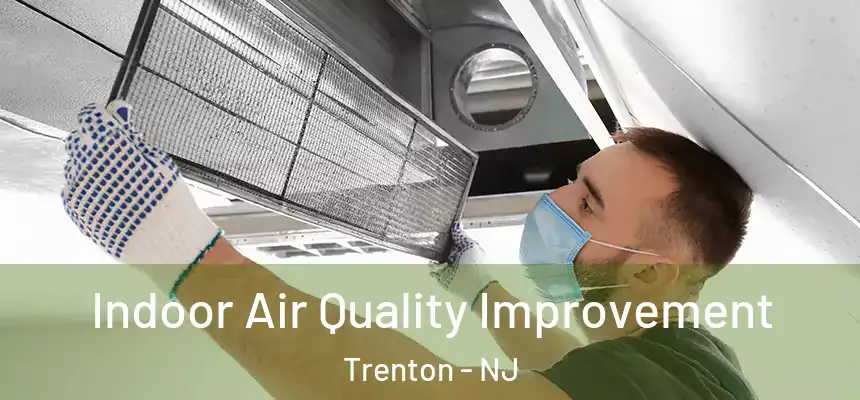 Indoor Air Quality Improvement Trenton - NJ