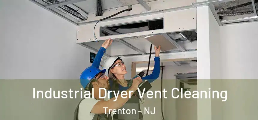  Industrial Dryer Vent Cleaning Trenton - NJ