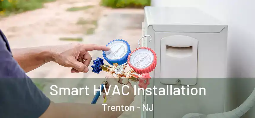  Smart HVAC Installation Trenton - NJ