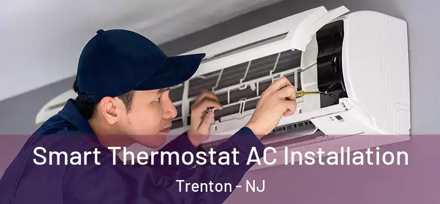  Smart Thermostat AC Installation Trenton - NJ